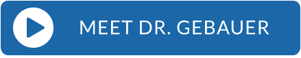 MEET DR. GEBAUER